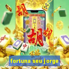 fortuna seu jorge